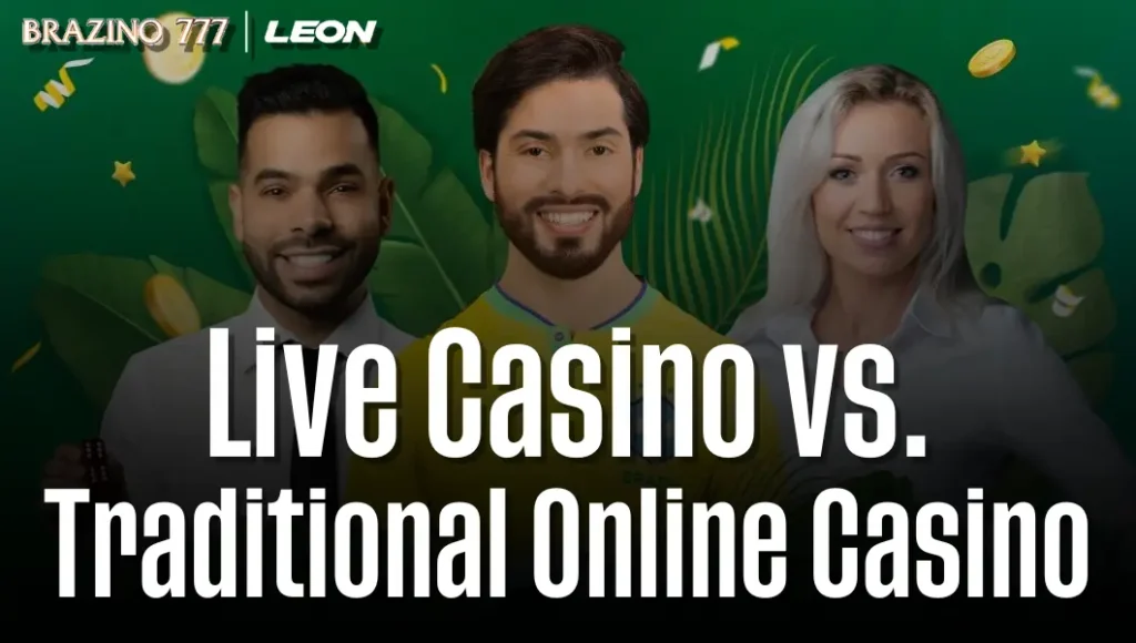 live casino vs traditional online casino on brazino leon